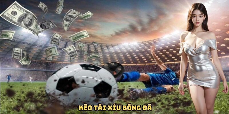kèo tài xỉu bóng đá