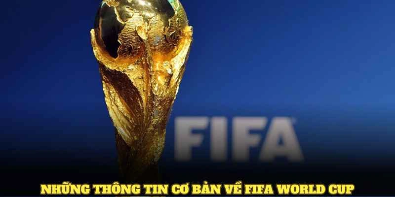 Những thông tin cơ bản về FIFA World Cup